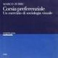 Corsia preferenziale. Un esercizio di sociologia visuale. Con DVD