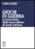 Giochi di guerra. La vera storia della base militare di Santo Stefano