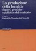 La produzione della località. Saperi, pratiche e politiche del territorio