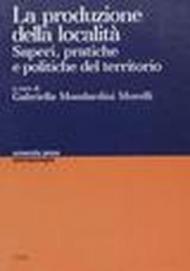 La produzione della località. Saperi, pratiche e politiche del territorio