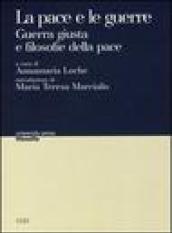 La pace e le guerre. Guerra giusta e filosofie della pace