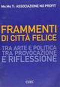 Frammenti di città felice. Tra arte e politica, tra provocazione e riflessione