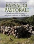 Paesaggi pastorali. Studio etnoarcheologico sul pastoralismo in Sardegna. Ediz. illustrata