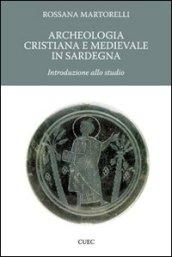 Archeologia cristiana e medievale in Sardegna. Introduzione allo studio