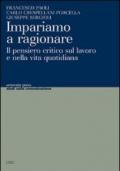 Impariamo a ragionare. Il pensiero critico sul lavoro e nella vita quotidiana