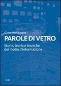 Parole di vetro. Storie, teorie e tecniche dei media d'informazione. Con DVD