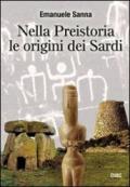 Nella preistoria le origini dei sardi. Con CD-ROM