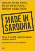 Made in Sardinia. Storie di misfatti, colpi stravaganti, destini maledetti