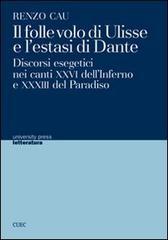 Il folle volo di Ulisse e l'estasi di Dante. Discorsi esegetici nei canti XXVI dell'Inferno e XXXIII del Paradiso