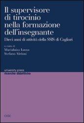 Il supervisore di tirocinio nella formazione dell'insegnante. Dieci anni di attività della SSIS di Cagliari