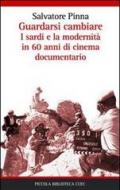 Guardarsi cambiare. I sardi e la modernità in 60 anni di cinema documentario