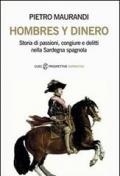 Hombres y dinero. Storia di passioni, congiure e delitti nella Sardegna spagnola
