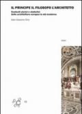 Il principe, il filosofo e l'architetto. Contesti storici e simbolici delle architetture europee in età moderna