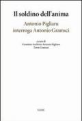 Il soldino nell'anima. Antonio Pigliaru interroga Antonio Gramsci