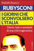 Rubysconi. I giorni che sconvolsero l'Italia. Diario, fatti e aneddoti di una crisi tragicomica