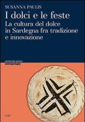 I dolci e le feste. La cultura del dolce in Sardegna fra tradizone e innovazione