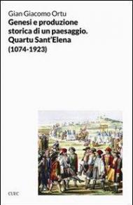 Genesi e produzione storica di un paesaggio. Quartu S. Elena (1074-1923)