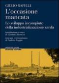 L'occasione mancata. Lo sviluppo incompiuto della industrializzazione sarda