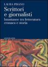 Scrittori e giornalisti. Istantanee tra letteratura cronaca e storia