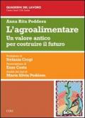 L'agroalimentare. Un valore antico per costruire il futuro