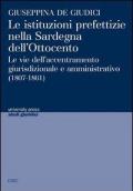 Le istituzioni prefettizie nella Sardegna dell'Ottocento. Le vie dell'accentramento giurisdizionale e amministrativo (1807-1861)