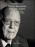 Vittore Bocchetta. Una vita contro. Ribelle, antifascista, deportato, esule, artista