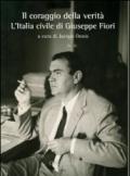 Il coraggio della verità. L'Italia civile di Giuseppe Fiori