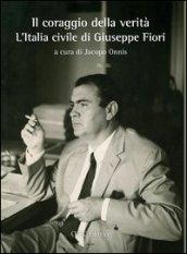 Il coraggio della verità. L'Italia civile di Giuseppe Fiori