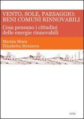 Vento, sole, paesaggio: beni comuni rinnovabili. Cosa pensano i cittadini delle energie rinnovabili