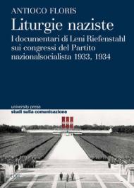 Liturgie naziste. I documentari di Leni Reifensthal sui congressi del Partito Nazionalsocialista 1933, 1934