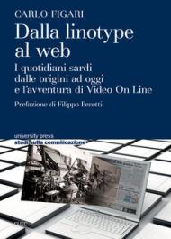 Dalla linotype al web. I quotidiani sardi dalle origini ad oggi e l'avventura di video on line