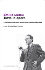 Tutte le opere. 3.La costruzione della democrazia in Italia 1943-1948