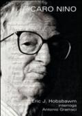 Caro Nino. Eric J. Hobsbawm interroga Antonio Gramsci. Con DVD