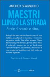 Maestri lungo la strada. Storie di scuola e altro.