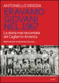 Eravamo giovani nel 1967. La storia mai raccontata del Cagliari in America
