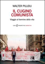 Il cugino comunista. Viaggio al termine della vita