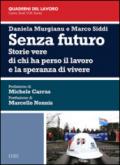 Senza futuro. Storie vere di chi ha perso il lavoro e la speranza di vivere