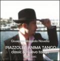 Piazzolla anima tango classic & nuevo tango. Con CD Audio