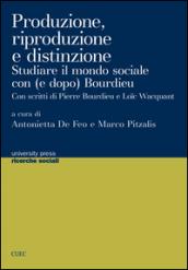 Produzione, riproduzione e distinzione. Studiare il mondo sociale con (e dopo Bourdieu)