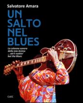 Un salto nel Blues. La colonna sonora della mia anima... ain't nothin' but the blues