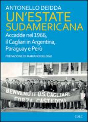 Un'estate sudamericana. Accadde nel 1966, il Cagliari in Argentina, Paraguay e Perù