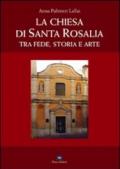 La Chiesa di Santa Rosalia. Tra fede, storia e arte