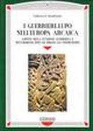 I guerrieri-lupo nell'Europa arcaica. Aspetti della funzione guerriera e metamorfosi rituali presso gli indoeuropei