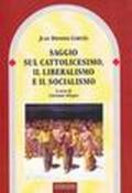 Saggio sul cattolicesimo, il liberalismo e il socialismo