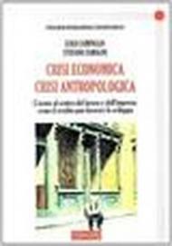 Crisi economica, crisi antropologica. L'uomo al centro del lavoro e dell'impresa