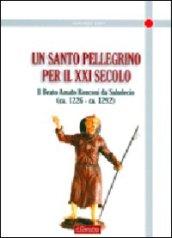 Santo pellegrino per il XXI secolo. Il Beato Amato Ronconi da Saludecio (ca. 1226-ca. 1292) (Un)