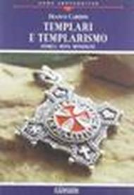 Templari e templarismo. Storia, mito, menzogne