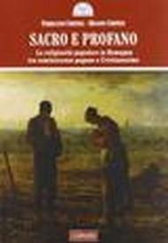 Sacro e profano. La religiosità popolare in Romagna tra reminescenze pagane e cristianesimo