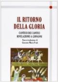 Il ritorno della gloria. Il Cantico dei cantici. Rivelazione a Giovanni