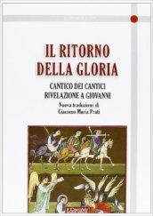 Il ritorno della gloria. Il Cantico dei cantici. Rivelazione a Giovanni